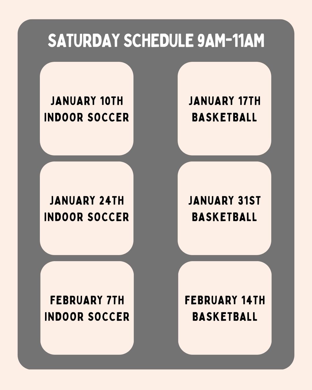 Simple black and white flyer announcing Saturday schedule for indoor soccer and basketball